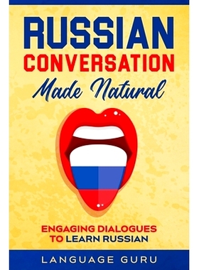 预订 Russian Conversation Made Natural: Engaging Dialogues to Learn Russian: 9781950321315