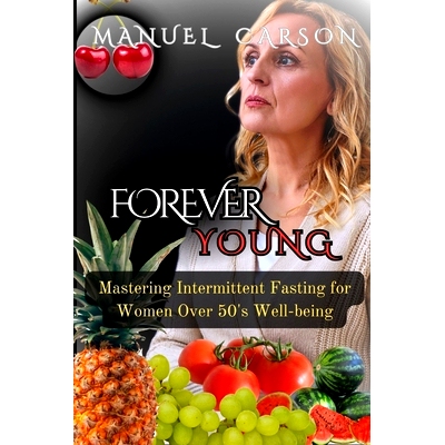 预订 Forever Young: Mastering Intermittent Fasting for Women Over 50’s Well-being: 9798325713279