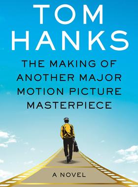 制造又一部伟大电影 汤姆汉克斯长篇小说 Tom Hanks 英文原版 The Making of Another Major Motion Picture Masterpiece