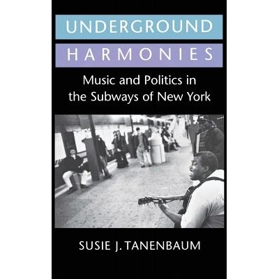 预订 Underground Harmonies: Music and Politics in the Subways of New York: 9780801430510