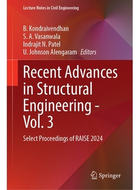 预订 Recent Advances in Structural Engineering—Vol. 3: Select Proceedings of RAISE 2024 结构工程的*进展 第3卷：RAISE会