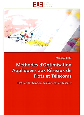 预订 Methodes D’Optimisation Appliquees Aux Reseaux de Flots Et Telecoms: 9786131550980