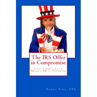 预订 The IRS Offer in Compromise: Uncle Sam’s Let’s Make a Deal Program: 9781482769579