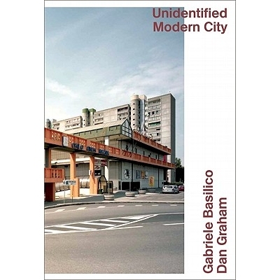 预订 Gabriele Basilico & Dan Graham: Unidentified Modern City: 9783037642184