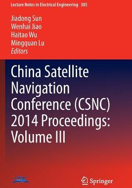 预订 China Satellite Navigation Conference (CSNC) 2014 Proceedings: Volume III