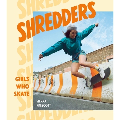 预订 Shredders: Girls Who Skate: 9781984857385