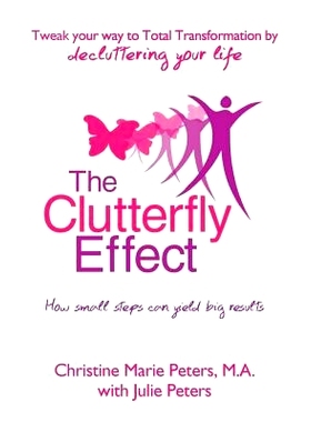 预订 The Clutterfly Effect - Tweak Your Way to Total Transformation by decluttering your life: How small steps can yield