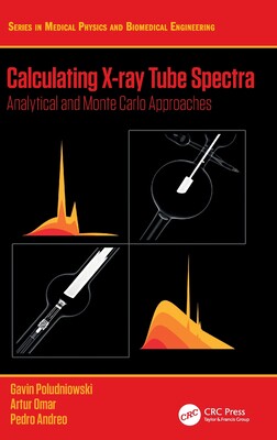 【预订】Calculating X-Ray Tube Spectra: Analytical and Monte Carlo Approache 9780367520847