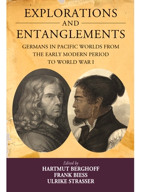 预订 Explorations and Entanglements: Germans in Pacific Worlds from the Early Modern Period to World War I 探索与纠葛：