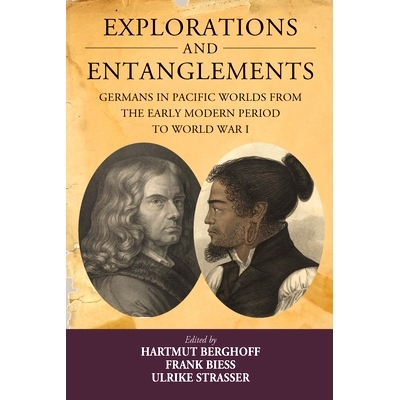 预订 Explorations and Entanglements: Germans in Pacific Worlds from the Early Modern Period to World War I 探索与纠葛：