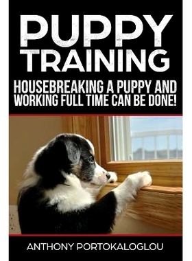 预订 Puppy training3: Housebreaking a Puppy and Working Full Time CAN be Done: 9781983942723