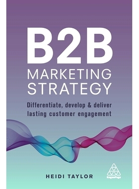 预订 B2B Marketing Strategy: Differentiate, Develop and Deliver Lasting Customer Engagement B2B营销战略：区分、开发与提