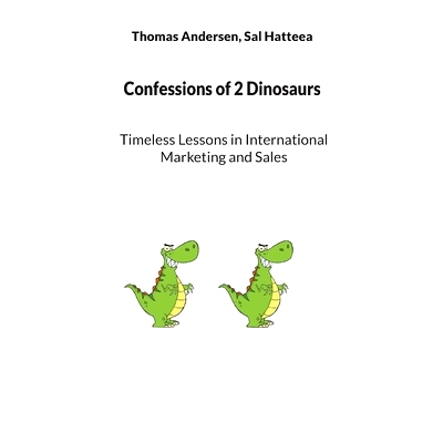预订 Confessions of 2 Dinosaurs: Timeless Lessons in International Marketing and Sales: 9783757881498