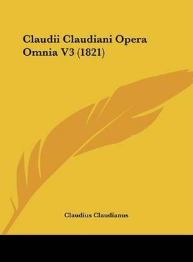预订 Claudii Claudiani Opera Omnia V3 (1821): 9781104025069