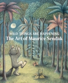 【预订】Wild Things Are Happening: The Art of Maurice Sendak 9781636810522
