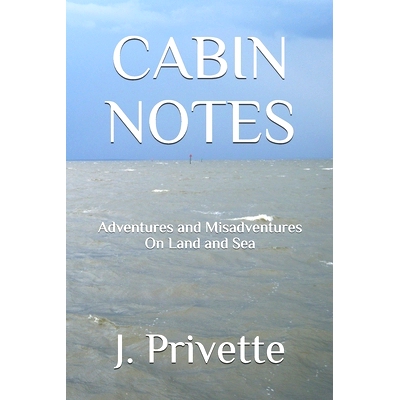 预订 Cabin Notes: Adventures and Misadventures on Land and Sea: 9780578768403