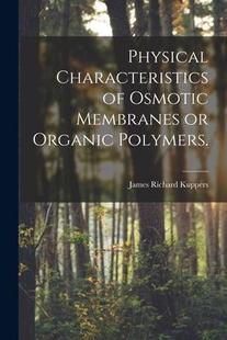 Membranes 9781014476203 Physical Polymers. Organic Osmotic Characteristics 预订