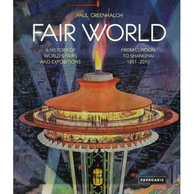 预订 Fair World: A History of World’s Fairs and Expositions from London to Shanghai 1851-2010: 9781906506094