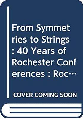 【预订】FROM SYMMETRIES TO STRINGS: FORTY YEARS OF ROCHESTER CONFERENCES