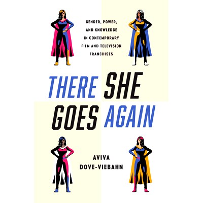 预订 There She Goes Again: Gender, Power, and Knowledge in Contemporary Film and Television Franchises 她又来了: 9781978