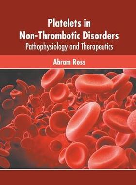 [预订]Platelets in Non-Thrombotic Disorders: Pathophysiology and Therapeutics 9781639874361