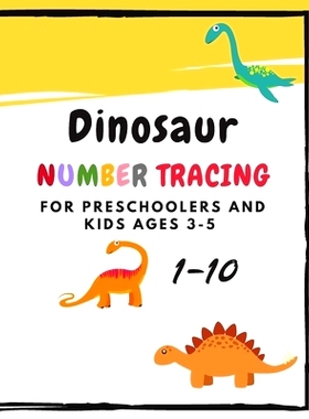 预订 Dinosaur Number Tracing for Preschoolers and kids Ages 3-5: Learning numbers 1-10 in dinosaur theme.Lots of fun wit
