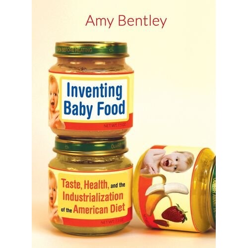 预订 Inventing Baby Food: Taste, Health, and the Industrialization of the American Diet 发明婴儿食品: 9780520277373