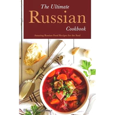 预订 The Ultimate Russian Cookbook: Amazing Russian Food Recipes for the Soul: 9781794150232