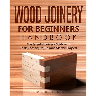 Beginners Joinery The Tips Guide Starter Projects Techniques Handbook Essential Tools 預訂 for and Wood with