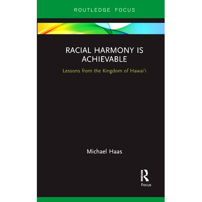预订 Racial Harmony Is Achievable: Lessons from the Kingdom of Hawai’i: Lessons from the Kingdom of Hawai’i 种族和谐是