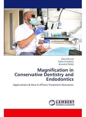 预订 Magnification in Conservative Dentistry and Endodontics 保守牙科和牙髓学的放大: 9786207469499