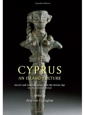 预订 Cyprus: An Island Culture: Society and Social Relations from the Bronze Age to the Venetian Period 塞浦路斯：岛屿文