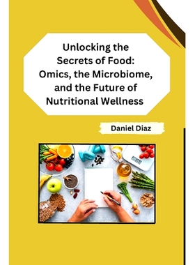 预订 Unlocking the Secrets of Food: Omics, the Microbiome, and the Future of Nutritional Wellness