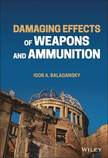 【预订】Damaging Effects Of Weapons And Ammunition 9781119779537