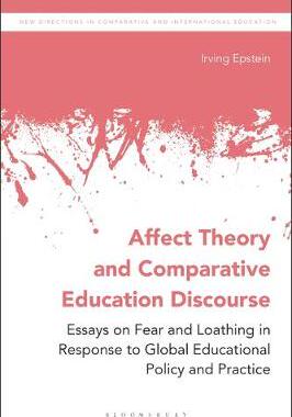 【预订】Affect Theory and Comparative Education Discourse: Essays on Fear and Loathing in Response to Global Educa...