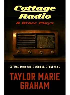 预订 Cottage Radio & Other Plays: Cottage Radio, White Wedding & Post Alice 农舍广播及其他戏剧：农舍广播、白色婚礼和后爱