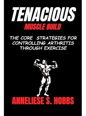 预订 Tenacious Muscle Build: The core strategies for controlling Arthritis through exercise: 9798332464430