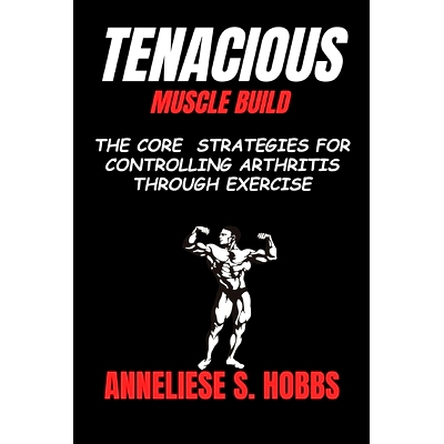 预订 Tenacious Muscle Build: The core strategies for controlling Arthritis through exercise: 9798332464430