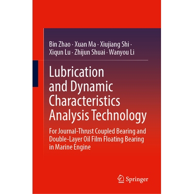预订 Lubrication and Dynamic Characteristics Analysis Technology: For Journal-Thrust Coupled Bearing and Double-Layer Oi