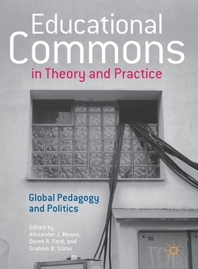 【预订】Educational Commons in Theory and Practice: Global Pedagogy and Politics