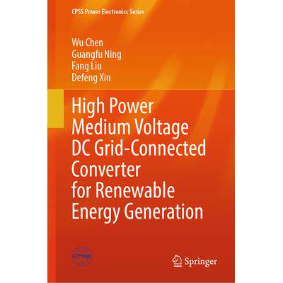 预订 High Power Medium Voltage DC Grid-Connected Converter for Renewable Energy Generation适合可再生能源发电的大功率中压