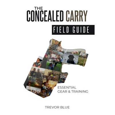 预订 The Concealed Carry Field Guide: Essential Gear & Training 隐蔽携带野外指南: 9781835561539