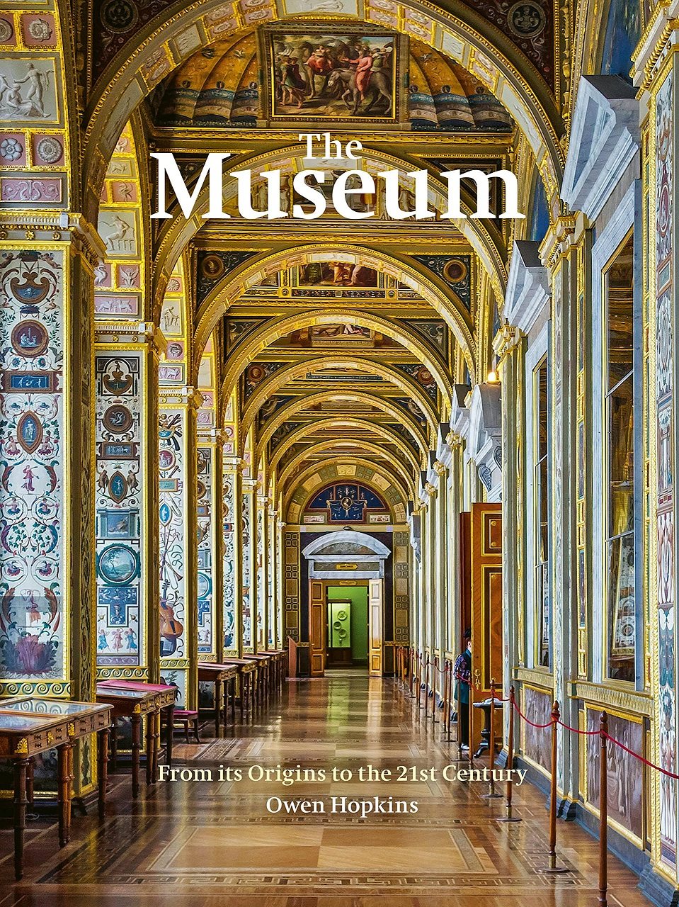 世界各地的博物馆 历史介绍&旅行参观指南 英文原版 The Museum: From its Origins to the 21st Century
