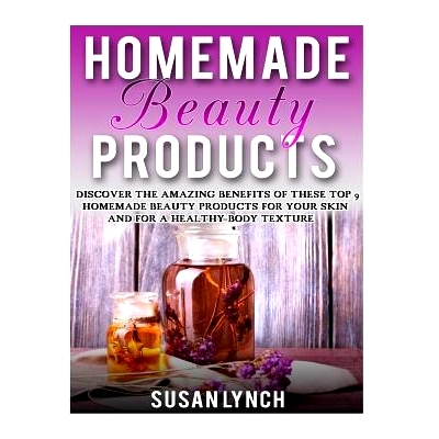 预订 Homemade Beauty Products: Discover The Amazing Benefits Of These Top 9 Homemade Beauty Products For Your Skin And F