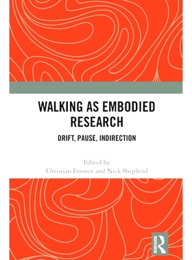 预订 Walking as Embodied Research: Drift, Pause, Indirection 作为具身研究的行走：漂移、暂停、间接: 9781032010229