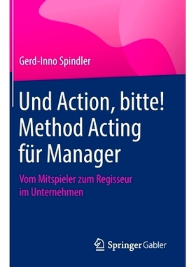 预订 Spindler, Und Action, bitte! Method Acting für Manager Spindler，请采取行动！代理经理的方法: 9783658309862
