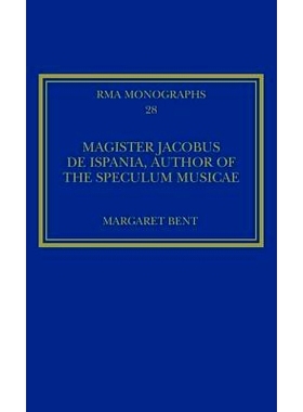 预订 Magister Jacobus de Ispania, Author of the Speculum musicae 魔幻导师詹姆斯·伊思安妮亚: 9781472460943