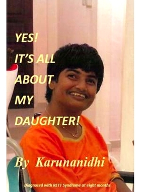 预订 Yes! It’s All about My Daughter: Diagnosed with Rett Syndrome at 8 Months: 9789811130816