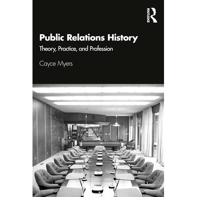 预订 Public Relations History: Theory, Practice, and Profession 公共关系史：理论、实践与职业: 9781138491410
