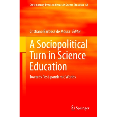 预订 A Sociopolitical Turn in Science Education: Towards Post-pandemic Worlds 科学教育的社会政治转向：面向后疫情时代的世